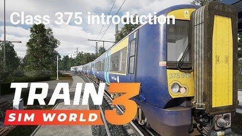 Train Sim World 3 class 375 introduction