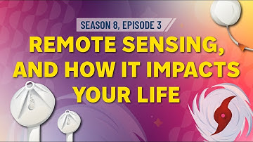 Remote Sensing, and How it Impacts YOUR Life - STEM in 30: Season 8, Episode 3