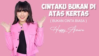 Cintaku Bukan Di Atas Kertas ( Bukan Cinta Biasa ) Happy Asmara ( lirik)