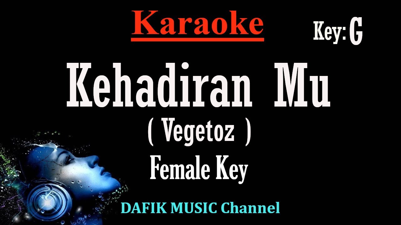 Kehadiranmu (Karaoke) Vegetoz Nada wanita/ Cewek/ Female key G