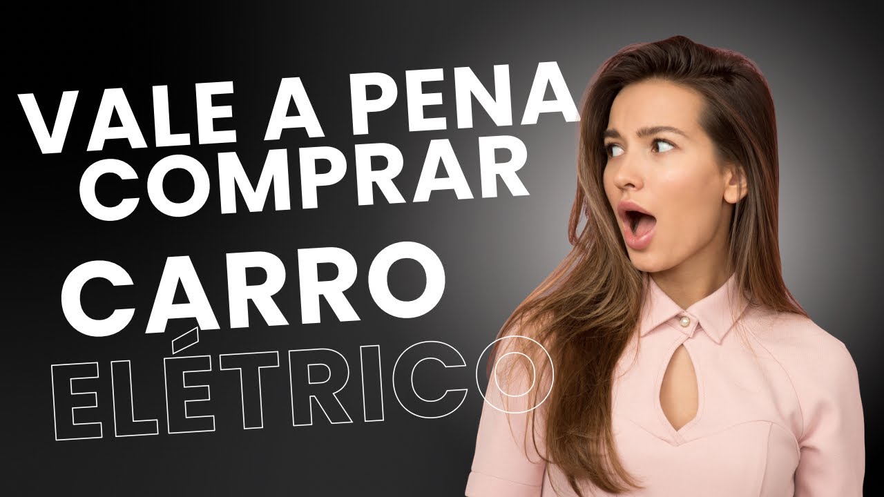 Carro Elétrico vale a pena?! Acho que…