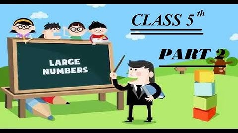 Large Number  Class 5  Chapter 3  (Part 2)  Full Conceptual Analysis..