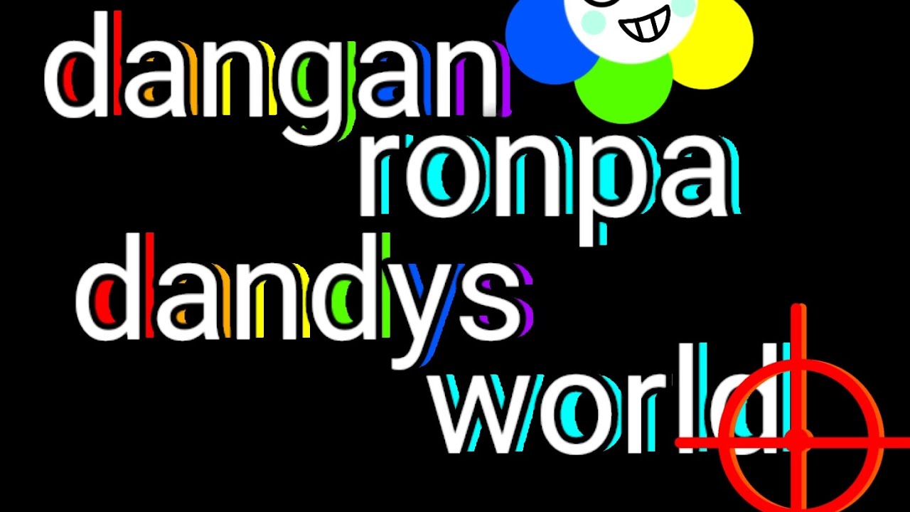 Dandy's world x Danganronpa =^