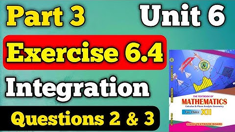Part 3 exercise 6.4 unit 6 integration class 12 new mathematics book | questions 2 & 3 exercise 6.4