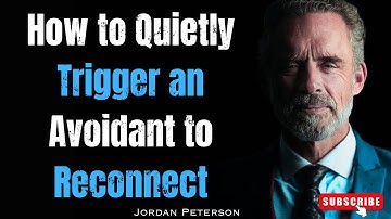 "How to Quietly Trigger an Avoidant to Reconnect | Jordan Peterson Best Motivation"