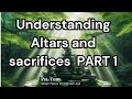 UNDERSTANDING ALTARS AND SACRIFICES  | PART  1  | BY PST TONY KINYANJUI