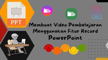 Membuat Video Pembelajaran Menggunakan Fitur RECORD PowerPoint