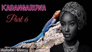 Kadangaruwa Epi6 - Latest Hausa Audio Novels