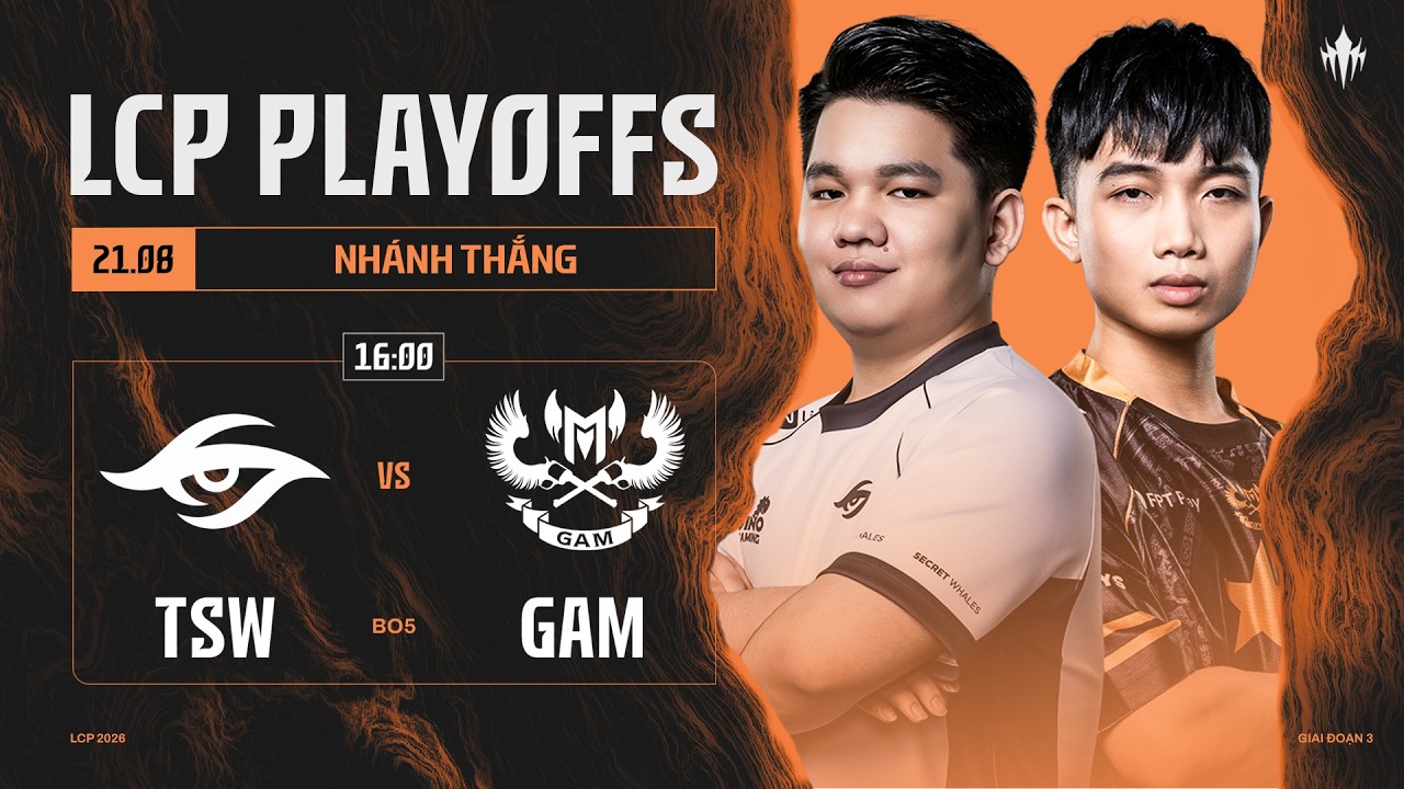 [VN] TSW vs GAM | Vòng Playoffs Giai Đoạn 3 LCP 2026 - Nhánh Thắng