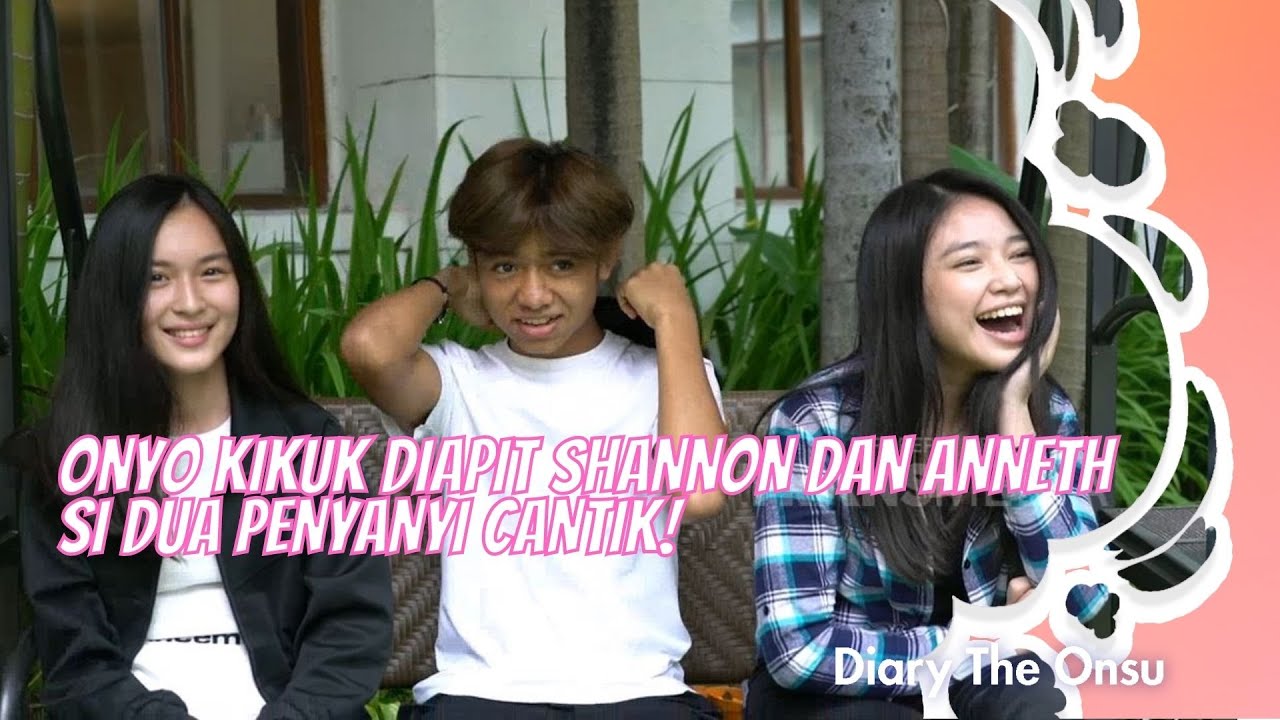 ONYO KIKUK DIAPIT SHANNON DAN ANNETH SI DUA PENYANYI CANTIK! | DIARY THE ONSU (3/7/21) P3
