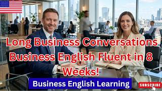 Week 2:  Business English Fluent in 8 Weeks! Long Business Conversations | Business English Podcast
