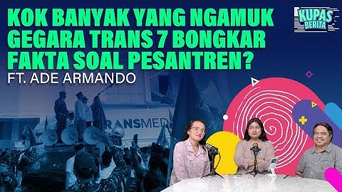 KOK BANYAK YANG NGAMUK GEGARA TRANS 7 BONGKAR FAKTA SOAL PESANTREN I Kupas Berita Ft Ade Armando