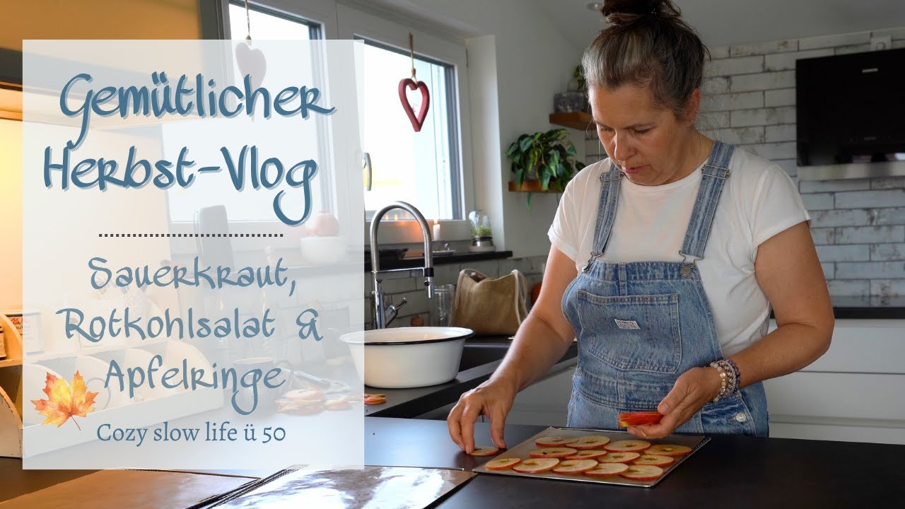 Gemütlicher Herbst Vlog aus meiner Küche 🍂 | Slow life ü50 | Sauerkraut, Rotkohlsalat & Apfelringe 🍎