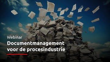 Webinar: Documentmanagement voor de procesindustrie