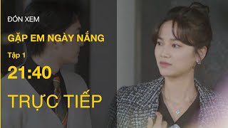 TRỰC TIẾP VTV3 | Full Tập 1 - Gặp em ngày nắng