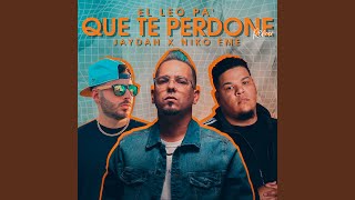Que Te Perdone (Remix) - El Leo Pa', Jaydan & Niko Eme