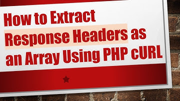 How to Extract Response Headers as an Array Using PHP cURL