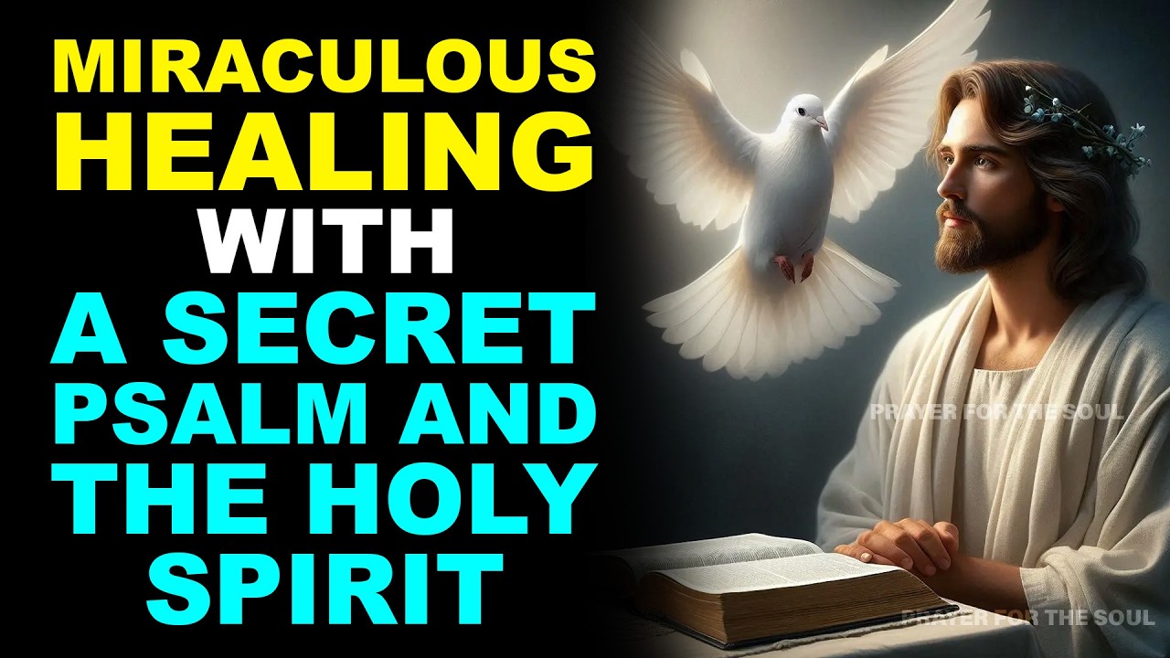 MIRACULOUS HEALING WITH A SECRET PSALM AND THE HOLY SPIRIT | GOD HEALS YOU IN MINUTES