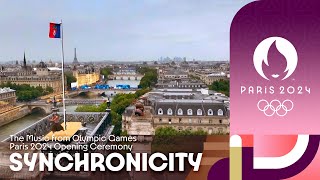 SYNCHRONICITY | FULL VERSION | The Music form Opening Ceremony | SUMMER OLYMPIC PARIS 2024