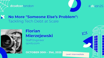 No More "Someone Else’s Problem": Tackling Tech Debt at Scale - Florian | droidcon London 2025