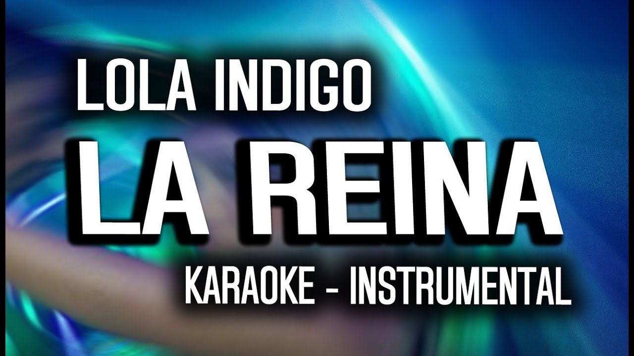 Lola Indigo - LA REINA (KARAOKE - INSTRUMENTAL)