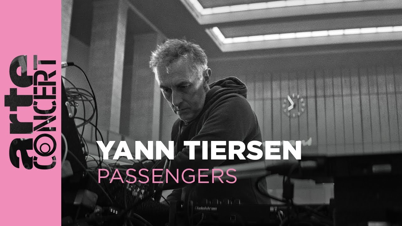 Yann Tiersen - Live in Passengers - ARTE Concert 