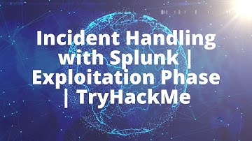 Incident Handling with Splunk | Exploitation Phase | TryHackMe