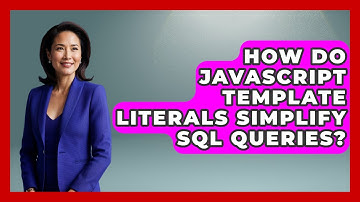 How Do JavaScript Template Literals Simplify SQL Queries? - JavaScript Toolkit