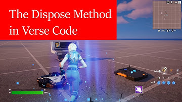 The Dispose Method in Verse Code: Destroy a Creative Prop