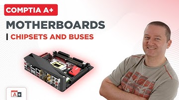 CompTIA A+ Lesson | Motherboards | Chipsets and Buses