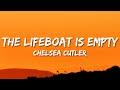 Chelsea cutler - the lifeboat&#39;s empty! (Lyrics)