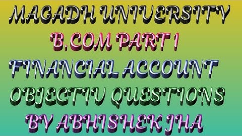 MAGADH UNIVERSITY B.COM PART1 FINANCIAL ACCOUNTINTING OBJECTIVE QUESTIONS WhatsAppnumber 8789362425