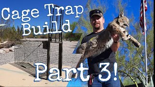 How to build a Cage Trap for Bobcats! Part 3