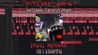 3 On My Way - Asteria, Kets4Eki, 6Arelyhuman Fl Studio Remake