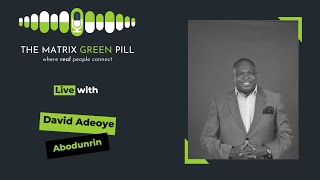 The Matrix Green Pill Podcast || EP 180|| David Abodunrin