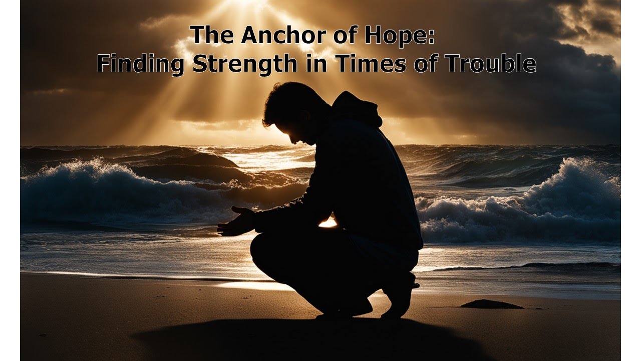 The Anchor of Hope: Finding Strength in Times of Troublehope - YouTube