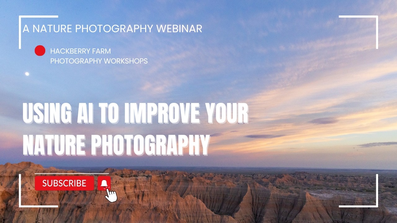 Using AI to Improve your Nature Photography - A Hackberry Farm Nature Photography Webinar Workshop