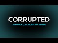 Corrupted - Teaser Trailer (50K Animation Collaboration)