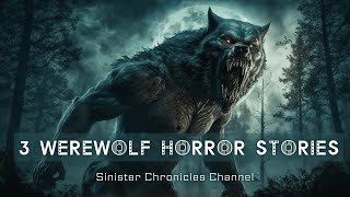 3 True Werewolf Horror Stories | Sinister Chronicles