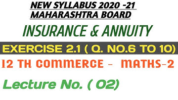 No. 02 Insurance & Annuity |  Exercise 2.1( 6 to 10) ||12th Commerce-MATHS-2|| New Syllabus 2020-21