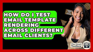 How Do I Test Email Template Rendering Across Different Email Clients? - TheEmailToolbox.com