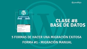 WordPress - 5 Formas de realizar una migración - Clase #8 - Base de datos