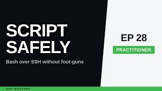 Bash SSH Script Best Practices: No Foot-Guns