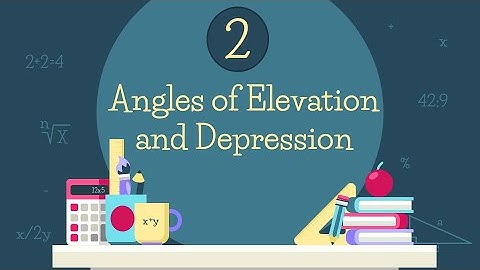Lesson 2: Angles of Elevation and Depression