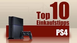 Top 10 Einkaufstipps PS4 [Ratgeber, Playstation 4]