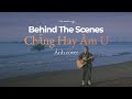 Behind The Scenes | Chou ft. TungTran - Chẳng Hay Âm U (Ánh cover)