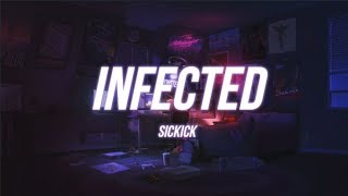 Sickick - Infected (Lyrics)