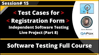 Session 15 - Independent Software Testing Live Project (Part 8) - Test Cases for Registeration Form