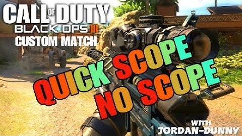 Call Of Duty: Black Ops 3 Custom Games - Quick Scope/No Scope Only