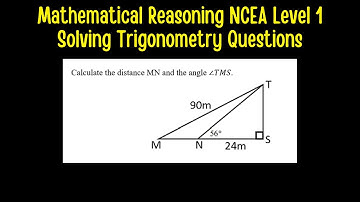 Mathematical Reasoning NCEA Level 1 - Solving Trigonometry Questions